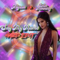 ALYSSA, Colin Hennerz – Say My Name [Hard Edit]