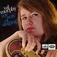 Val Murphy – My Way Of Singing