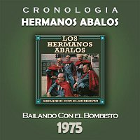 Hermanos Abalos – Hermanos Abalos Cronología - Bailando Con el Bombisto (1975)