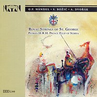 Royal Strings Of St. George – Georg Friedrich Handell - Svetislav Bozic - Antonin Dvorak