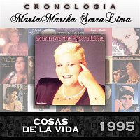 María Martha Serra Lima – María Martha Serra Lima Cronología - Cosas de la Vida (1995)