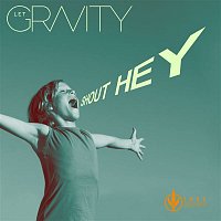 Let Gravity – Shout Hey