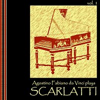 Agostino Fabiano da Vinci Plays Scarlatti, Vol. 1