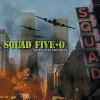 Squad Five*o – Bombs Over Broadway