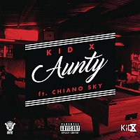 Kid X, ChianoSky – Aunty