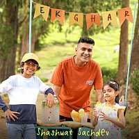 Shashwat Sachdev – Ek Ghar