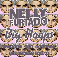 Nelly Furtado – Big Hoops (Bigger The Better) [The Remixes Part 2]