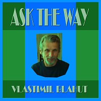 Vlastimil Blahut – Ask the way FLAC