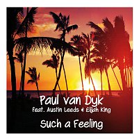 Paul van Dyk, Austin Leeds, Elijah King – Such A Feeling