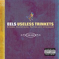 Eels – Useless Trinkets-B Sides, Soundtracks, Rarieties and Unreleased 1996-2006