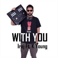 Iraj, K Young, Fatman Scoop – With You (feat. K Young & Fatman Scoop)