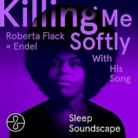 Roberta Flack, Endel – Killing Me Softly With His Song (Endel Sleep Soundscape)