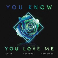 Jetlag Music, Postcode, Low Disco – You Know You Love Me