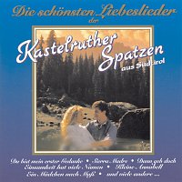 Kastelruther Spatzen – Die schonsten Liebeslieder der Kastelruther Spatzen