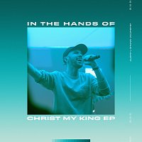 Austin Stone Worship – In The Hands Of Christ My King - EP