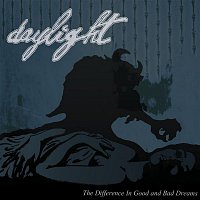 Daylight – The Difference In Good And Bad Dreams