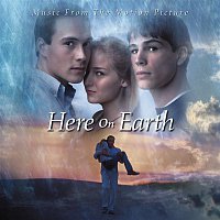 Here On Earth – Here On Earth - Music From The Motion Picture