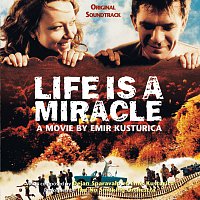 Emir Kusturica & The No Smoking Orchestra – Life Is A Miracle