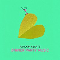 Random Hearts – Dinner Party Music