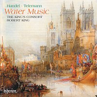 The King's Consort, Robert King – Handel & Telemann: Water Music