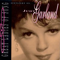 Přední strana obalu CD Great Ladies Of Song: Spotlight On Judy Garland