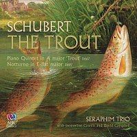 Seraphim Trio, Jacqueline Cronin, David Campbell – Schubert: The Trout