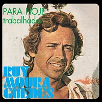 Ruy Moura Guedes – Para Hoje / Trabalhador