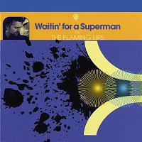 The Flaming Lips – Waitin' For A Superman