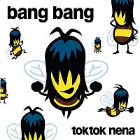 Toktok und Nena – Bang Bang