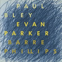 Paul Bley, Evan Parker, Barre Phillips – Time Will Tell