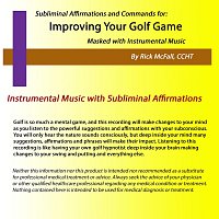 Rick McFall – Improving Your Golf Game:Music with Embedded Subliminal  Affirmations to Change Your Life
