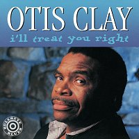 Otis Clay – I'll Treat You Right