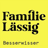 Familie Lassig – Besserwisser