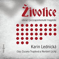 Zuzana Truplová, Norbert Lichý – Lednická: Životice. Obraz (po)zapomenuté tragédie CD-MP3