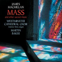 Westminster Cathedral Choir, Martin Baker – MacMillan: Mass & Other Sacred Music
