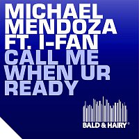 Michael Mendoza – Call Me When UR Ready (feat. I-Fan)