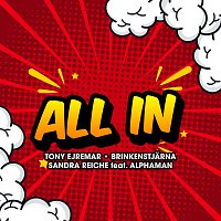 Tony Ejremar, Brinkenstjarna, Sandra Reiche, Alphaman – All In